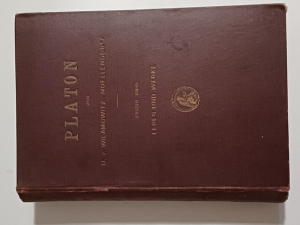 Ulrich von Willamowitz-Moellendorf - Platon Erster Band Leben und Werke