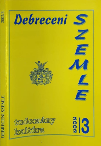 Angi Jnos  (szerk.), Kovch dm, Pallai Lszl Gunst Pter (szerk.) - Debreceni szemle 2002/3 - Tudomny, kultra