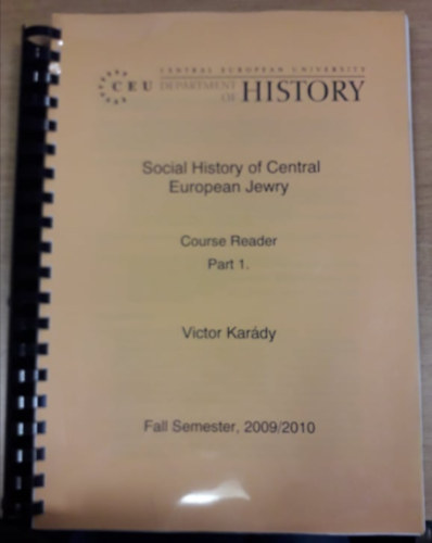 Kardy Viktor - Social History of Central European Jewry - Course Reader Part 1. ("A kzp-eurpai zsidsg trsadalomtrtnete" angol nyelven)
