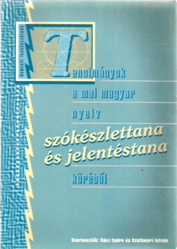 R�cz E.-Szathm�ri I.  (szerk.) - Tanulm�nyok a mai magyar nyelv sz�k�szlettana �s jelent�stana k�r�b�l