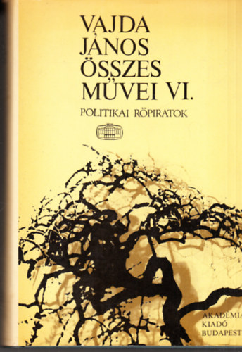 Vajda J�nos - Vajda J�nos �sszes m�vei VI.(Politikai r�piratok)