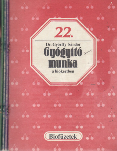 Dr. Dr. Olh Andor, Armin Lutz Gyrffy Sndor - 4 db. Biofzetek (22, 23, 25, 27)- Gygyt munka + Szerszmok a biokertben + A gygyt vz + 100 j tancs a biokertszeknek