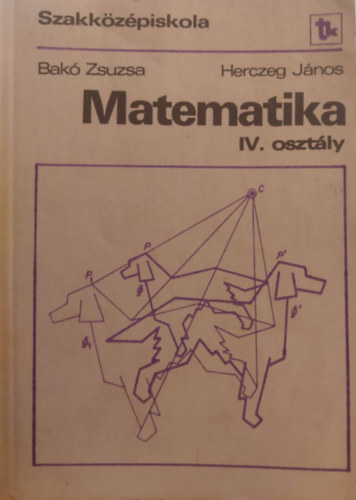 Bak� - Herczeg - Matematika IV. oszt�ly (Szakk�z�piskola - A, B �s D vari�ns)