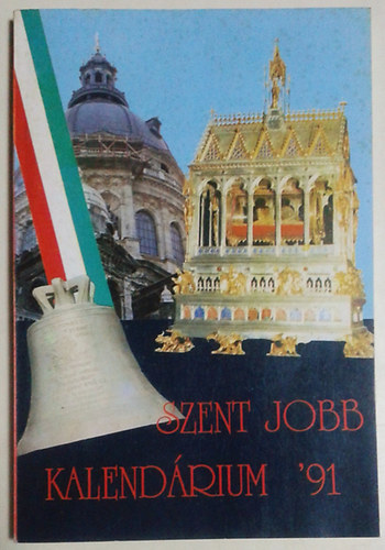 Szab� G�za  (szerk.) - Szent jobb kalend�rium '91.