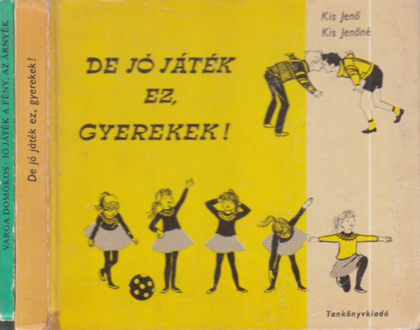 Varga Domokos, Hegyi-F�st�s L�szl� Kis Jen�-Kis Jen�n� - 2 db. ifj�s�gi ismeretterjeszt� k�tet (De j� j�t�k ez, gyerekek! + J� j�t�k a f�ny, az �rny�k)