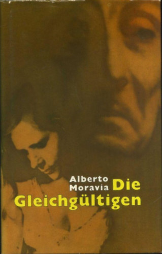 Alberto Moravia - Die Gleichgltigen