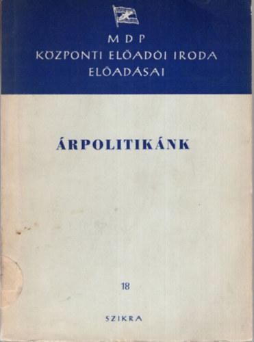 Árpolitikánk - MDP Központi Előadói Iroda előadásai