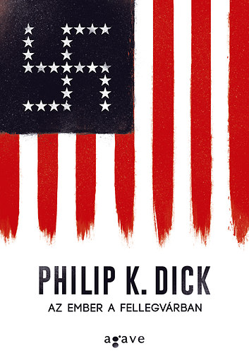 Philip K. Dick - Az ember a Fellegvrban