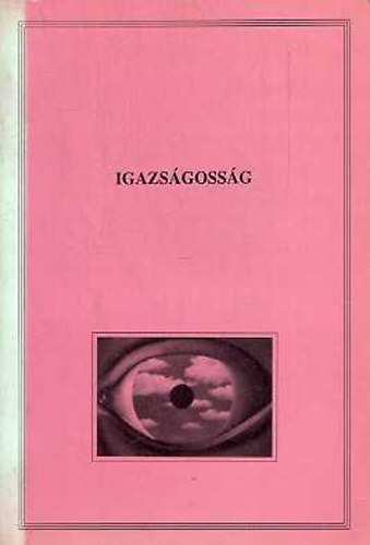 Dalos Rimma; Kiss Endre  (szerk.) - Az igazsgossg (Velence, 1998. rprilis 17-19.)