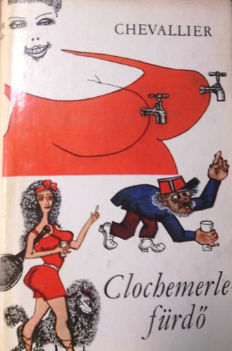 Gabriel Chevallier - Clochemerle-fürdő