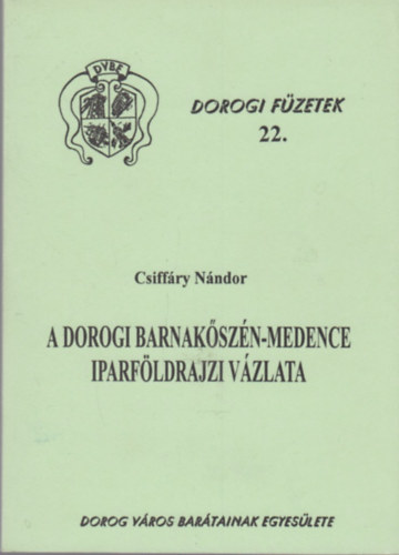 Csiff�ry N�ndor - A Dorogi Barnak�sz�n-medence iparf�ldrajzi v�zlata