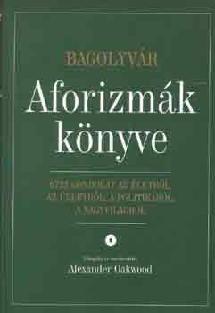 Alexander  Oakwood (szerk.) - Aforizm�k k�nyve I-II.