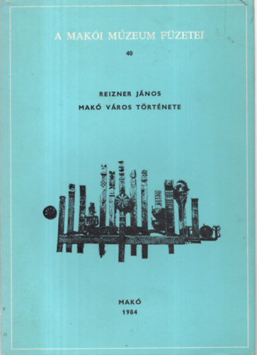Reizner J�nos - Mak� v�ros t�rt�nete