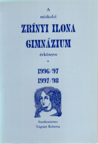 Vgvri Roberta - A miskolci Zrnyi Ilona Gimnzium vknyve 1996/97, 1997/98
