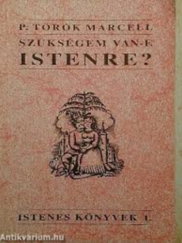 P. Trk Marcell - Szksgem van-e Istenre?