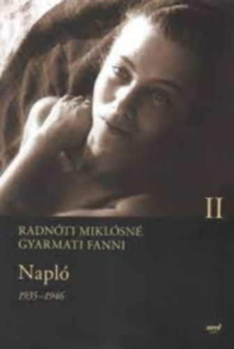 Radn�ti Mikl�sn� Gyarmati Fanni - Napl� 1935-1946 II.