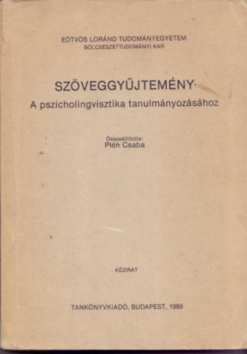 Plh Csaba  (sszelltotta) - Szveggyjtemny - A pszicholingvisztika tanulmnyozshoz