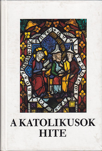 Szent Istv�n T�rsulat - A katolikusok hite