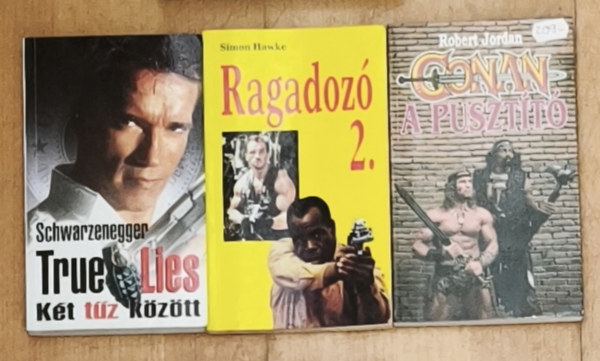 Duane Dell'Amico, James Cameron, Simon Hawke, Robert Jordan Dewey Gram - 3db Arnold Schwarzenegger filmjei alapjául szolgáló regény, vele a borítókon - Conan a pusztító, Ragadozó 2., True Lies-Két tűz között
