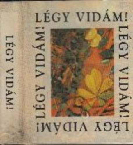L�gy vid�m! (Id�zetes k�nyvecske)- minik�nyv