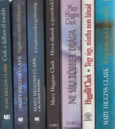 Mary Higgins Clark - 7 db. krimi: Csak a dallam él tovább + Téged nem lehet elfelejteni + A Csipkerózsika-gyilkosság + Hova tűntek a gyerekek? + Ne sírj többet, drága + Tégy úgy, mintha nem látnád + Enyém az éjszaka