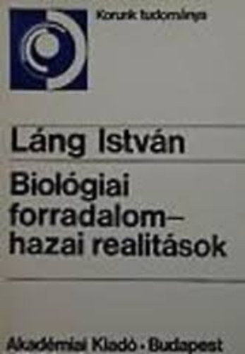 Lng Istvn - Biolgiai forradalom-hazai realitsok