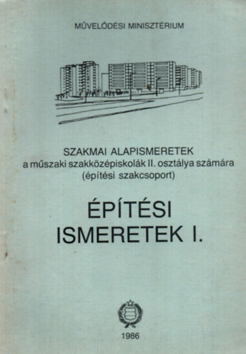 Seffer J�zsef - �p�t�si ismeretek I. (Szakmai alapismeretek a m�szaki szakk�z�piskol�k II. oszt�lya sz�m�ra �p�t�si szakcsoport.)