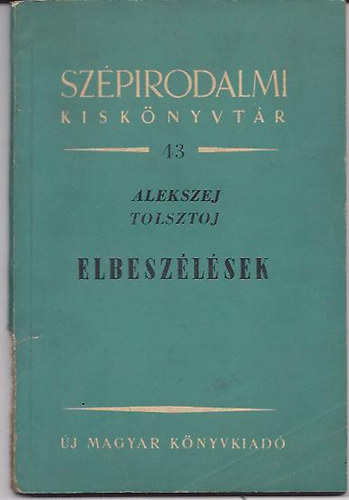 Alekszej Tolsztoj - Elbeszélések - Szépirodalmi kiskönyvtár 43.