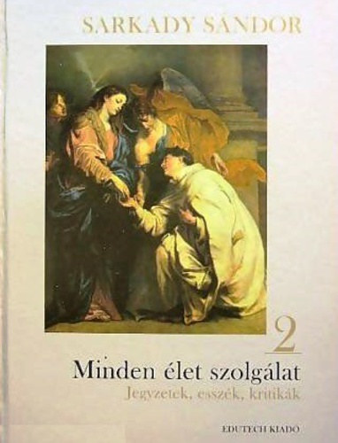 Sarkady Sndor - Minden let szolglat