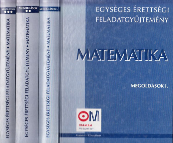Környei László (szerk.) - Egységes érettségi feladatgyűjtemény - Matematika - Megoldások I-III.