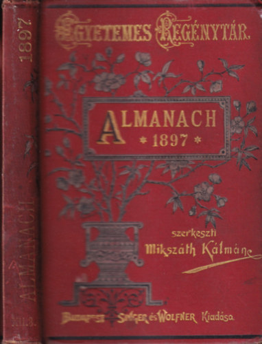 Miksz�th K�lm�n  (szerk.) - Miksz�th Almanach az 1897. �vre (Egyetemes Reg�nyt�r)