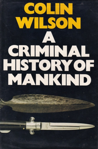 Colin Wilson - A criminal history of mankind
