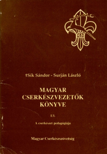 Surj�n L�szl� S�k S�ndor - Magyar cserk�szvezet�k k�nyve  I./3   (A cserk�szet pedag�gi�ja)