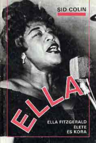 Sid Colin - Ella (Ella Fitzgerald lete s munkssga)