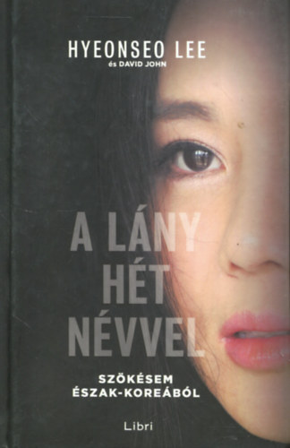 Hyeonseo Lee David John - A l�ny h�t n�vvel - Sz�k�sem �szak-Kore�b�l