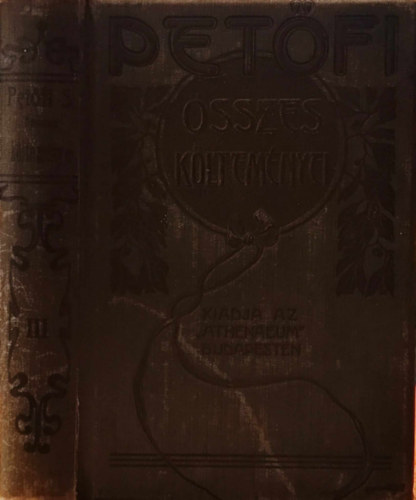 Petőfi Sándor - Petőfi Sándor összes költeményei III.: Kisebb költemények 1847-49.