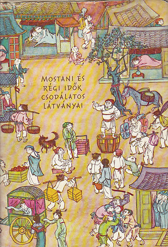 Mostani �s r�gi id�k csod�latos l�tv�nyai (Csin ku csi kuan)