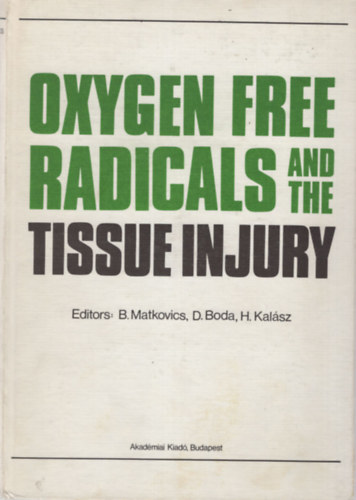 D. Boda, H. Kal�sz B. Matkovics - Oxigen free radicals and the tissue injury