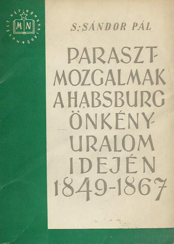 S. Sndor Pl - Parasztmozgalmak a Habsburg-nknyuralom idejn 1849-1867