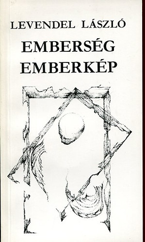 Levendel L�szl� - Embers�g emberk�p