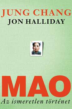 Jon Halliday; Jung Chang - Mao - Az ismeretlen trtnet