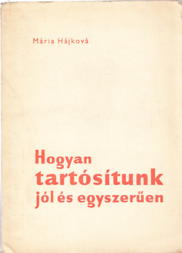 Mria Hjkov - Hogyan tartstsunk jl s egyszeren