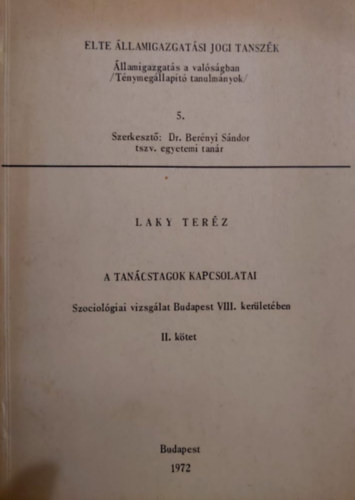 Laky Ter�z - A tan�cstagok kapcsolatai - Szociol�giai vizsg�lat Budapest VIII. ker�let�ben II. k�tet