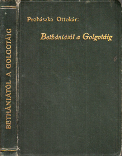 Prohszka Ottokr - Bethnitl a Golgotig (elmlkedsek)