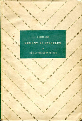 Szerz� Friedrich Schiller Ford�t� Vas Istv�n - �rm�ny �s szerelem - Sz�nm� 5 felvon�sban
