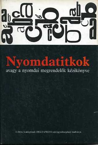 Korompay J�nos  (szerk.) - Nyomdatitkok avagy a nyomdai megrendel�k k�zik�nyve