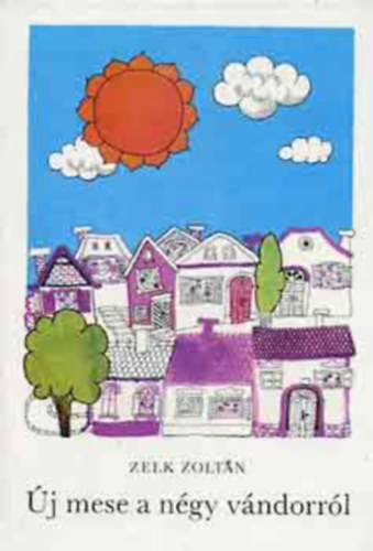 G�sp�r Imre  Zelk Zolt�n (szerk.), M�sz�ros M�rta (ill.) - �j mese a n�gy v�ndorr�l - M�sz�ros M�rta rajzaival