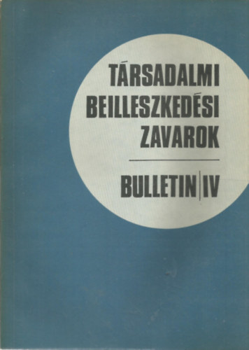 Trsadalmi beilleszkedsi zavarok IV. Bulletin