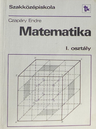 Sczap�ry Endre - Matematika - a szakk�z�piskola I. oszt�lya sz�m�ra