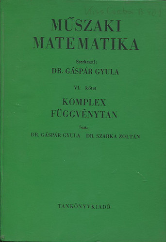 Gspr Gyula-Szarka Zoltn - Mszaki matematika VI.: Komplex fggvnytan